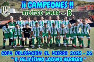 El Atlético Pinar–B campeón de la Copa Delegación El Hierro 2025-2026 “Felicísimo Lozano Herrero”